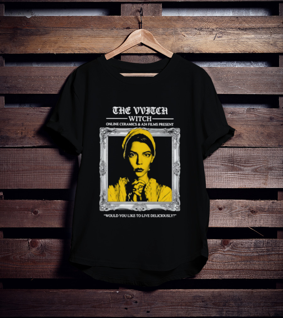 The Vvitch Anya Taylor Joy Witch Would You Like To Live Deliciously Frame T-Shirt