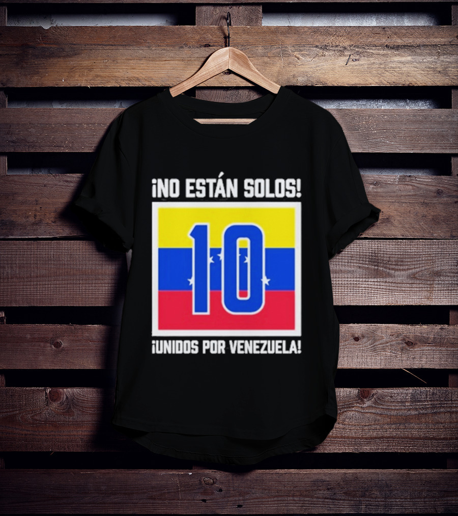 No Están Solos 10 Unidos Por Venezuela Flag T-Shirt