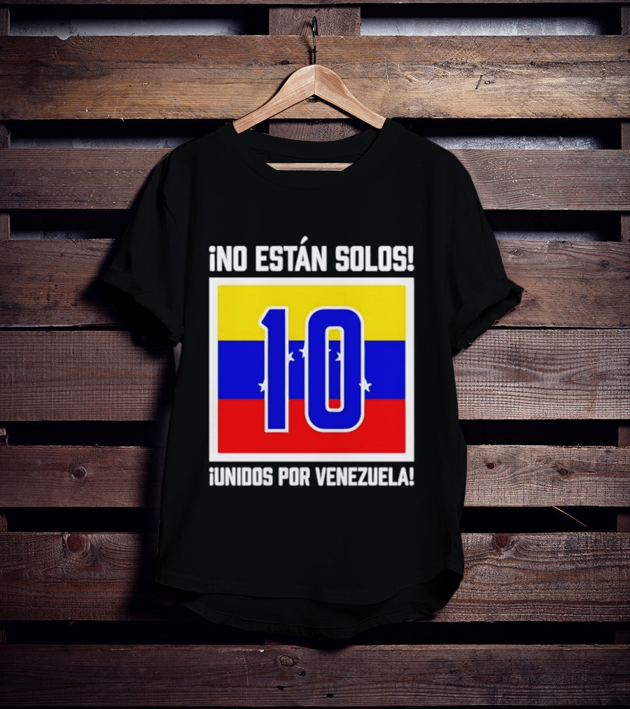 ¡No Están Solos! 10 Unidos Por Venezuela T-Shirt