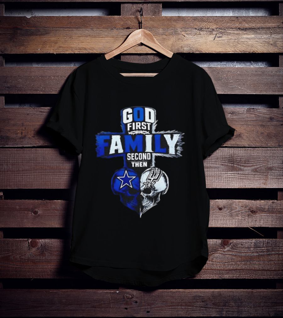 God First Family Second Then Dallas Cowboys San Antonio Spurs Skull Heart T-Shirt