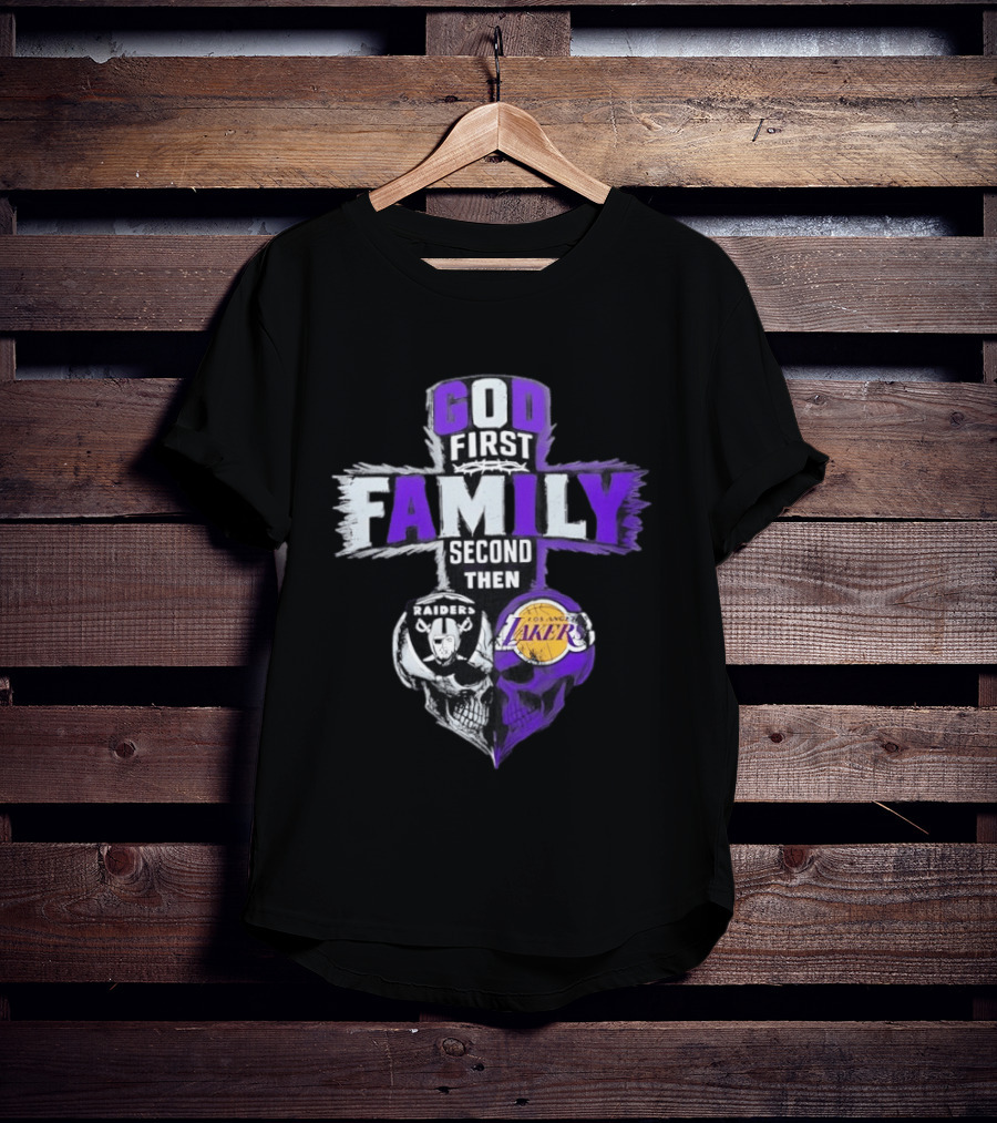 God First Family Second Then Raiders Lakers Skull Heart T-Shirt