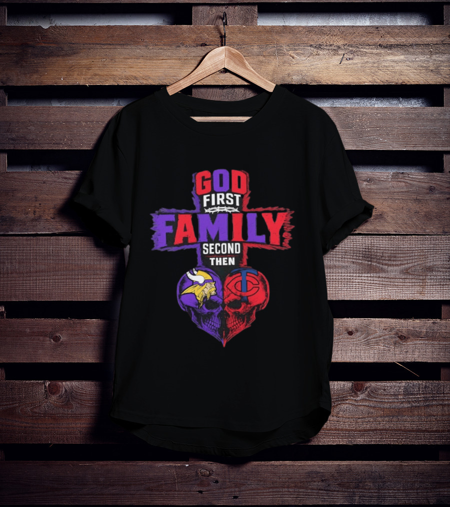 God First Family Second Then Minnesota Vikings Minnesota Twins Skull Heart T-Shirt