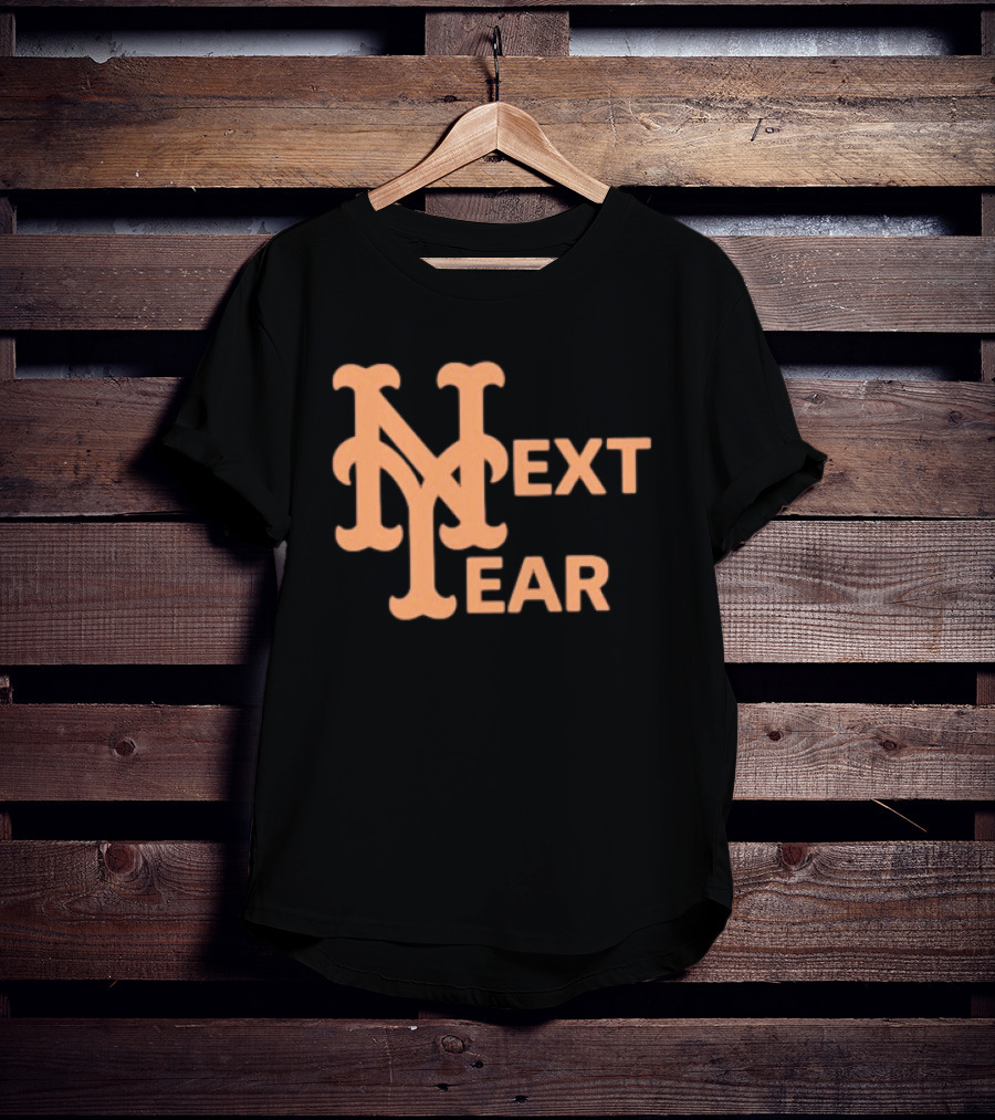 New York Mets Next Year Fan T-Shirt