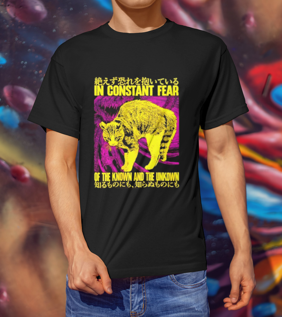 In Constant Fear Of The Known And The Unknown Cat T-Shirt
