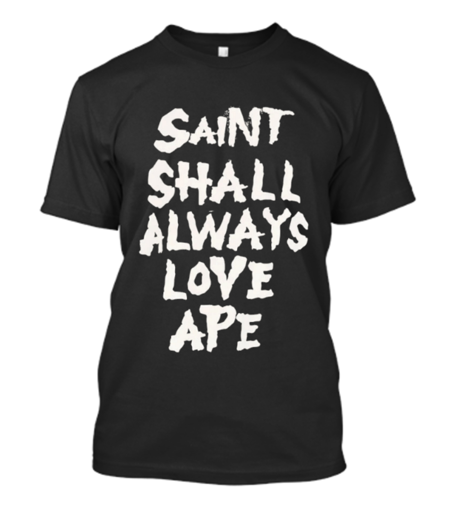 Saint Shall Always Love Ape T-Shirt