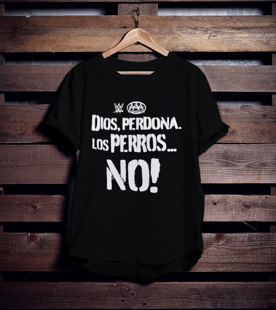 Dios Perdona Los Perros No WWE AAA T-Shirt