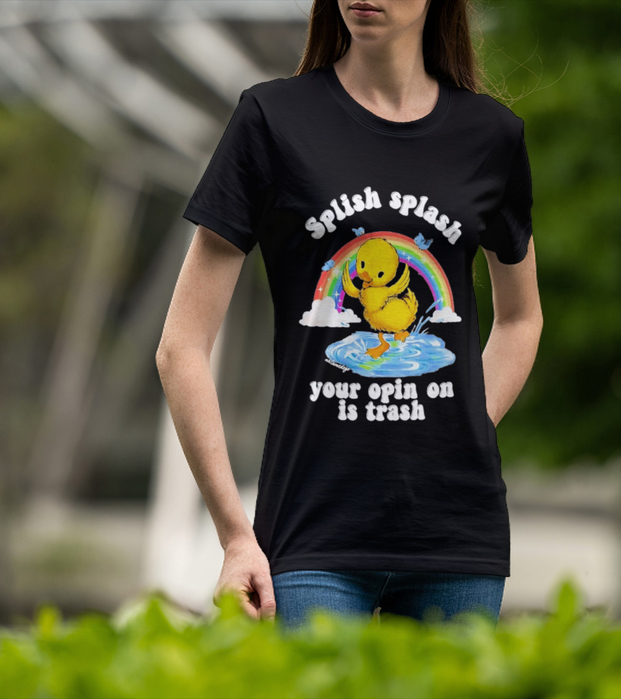 Splish Splash Your Opinion Is Trash Ducky Rainbow Clouds T-Shirt