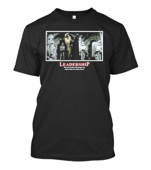 Star Wars Darth Vader Leadership The Best Leaders Lift People Up T-Shirt