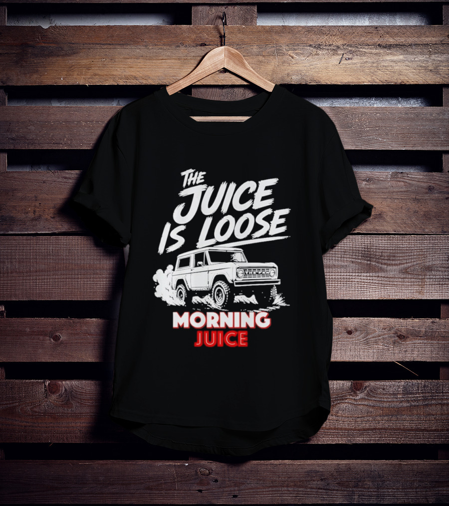 The Juice Is Loose Morning Juice 97.1 The T-Shirt