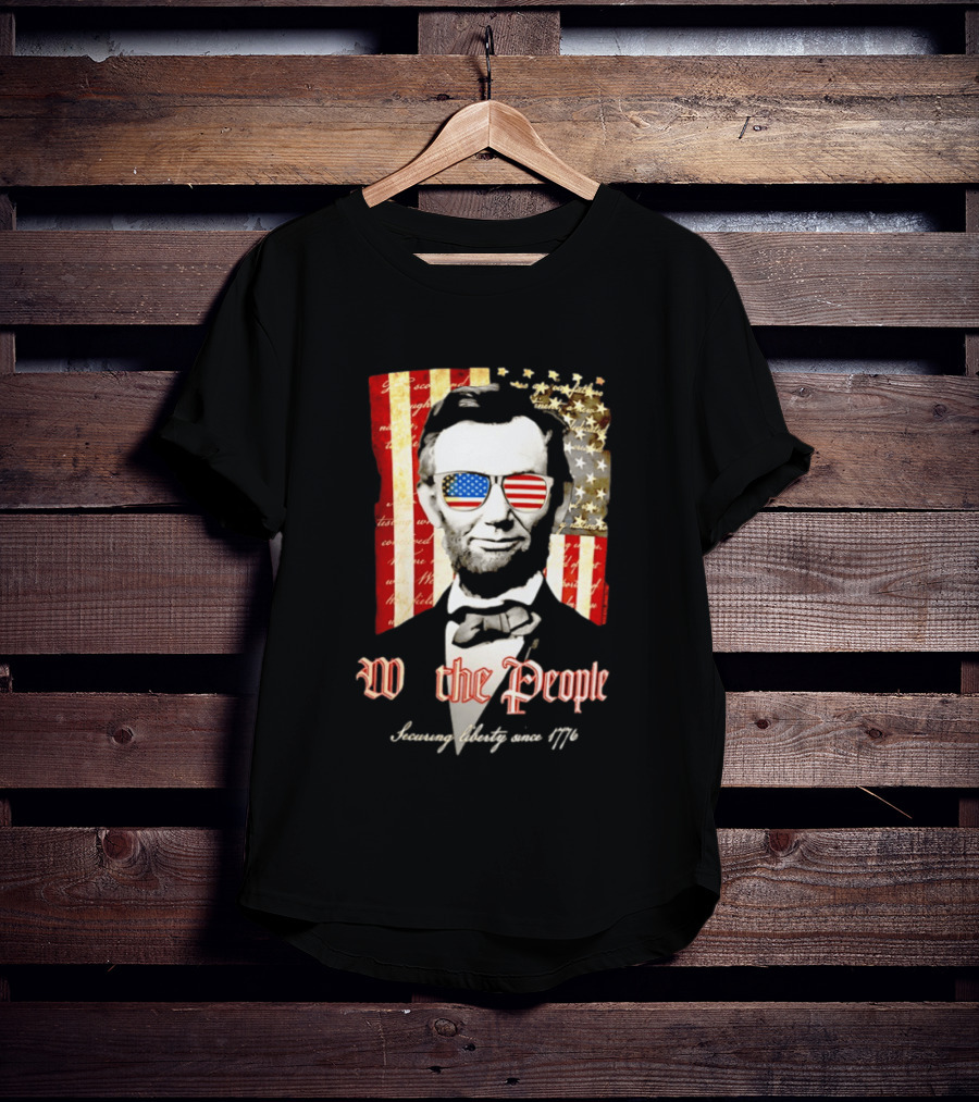 Abraham Lincoln We The People Securing Liberty Since 1776 T-Shirt