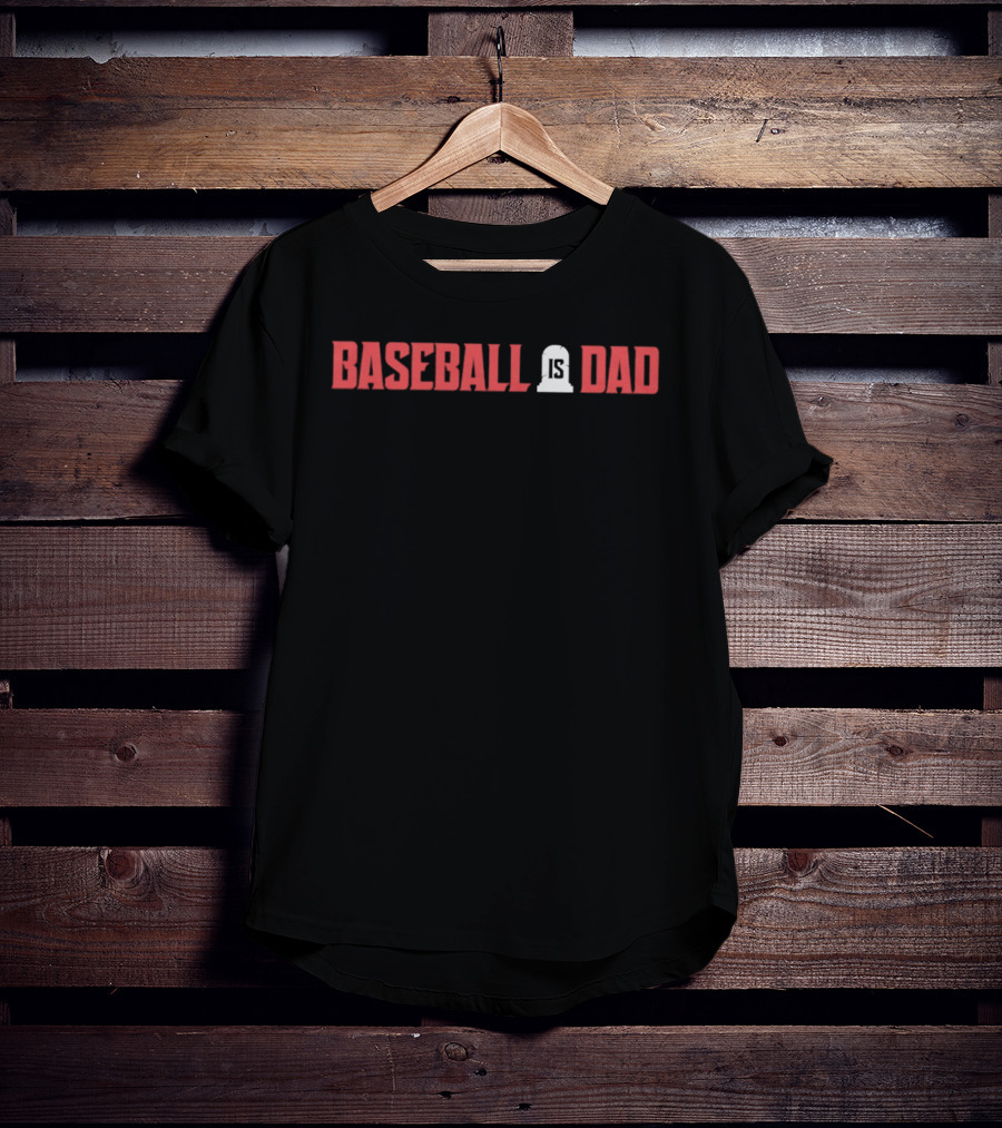 Baseball Is Dad T-Shirt