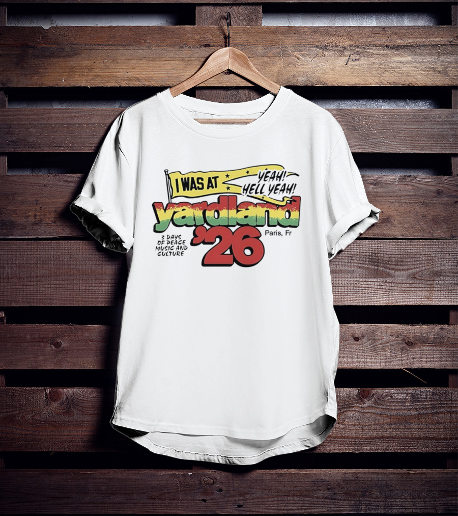 Yardland '26 Paris 3 Days Of Peace Music And Culture Yeah Hell Yeah T-Shirt
