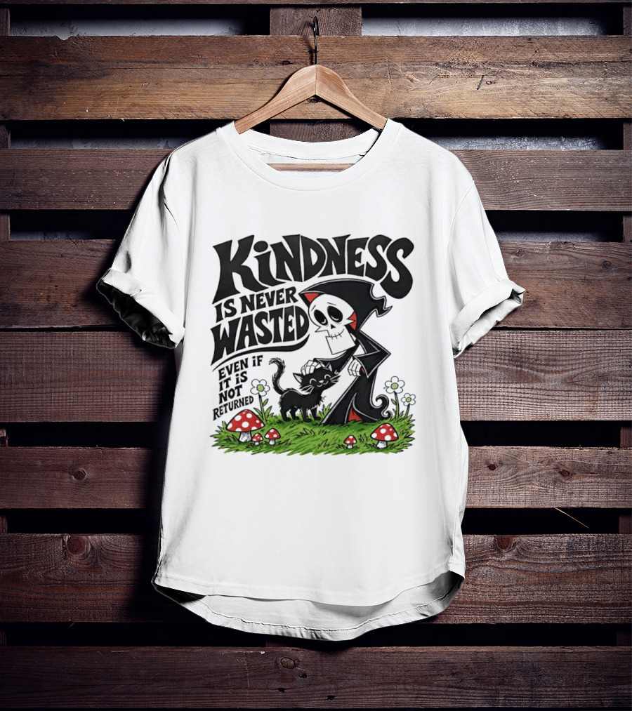 Kindness Is Never Wasted Grim Reaper Cat Even If It Is Not Returned T-Shirt
