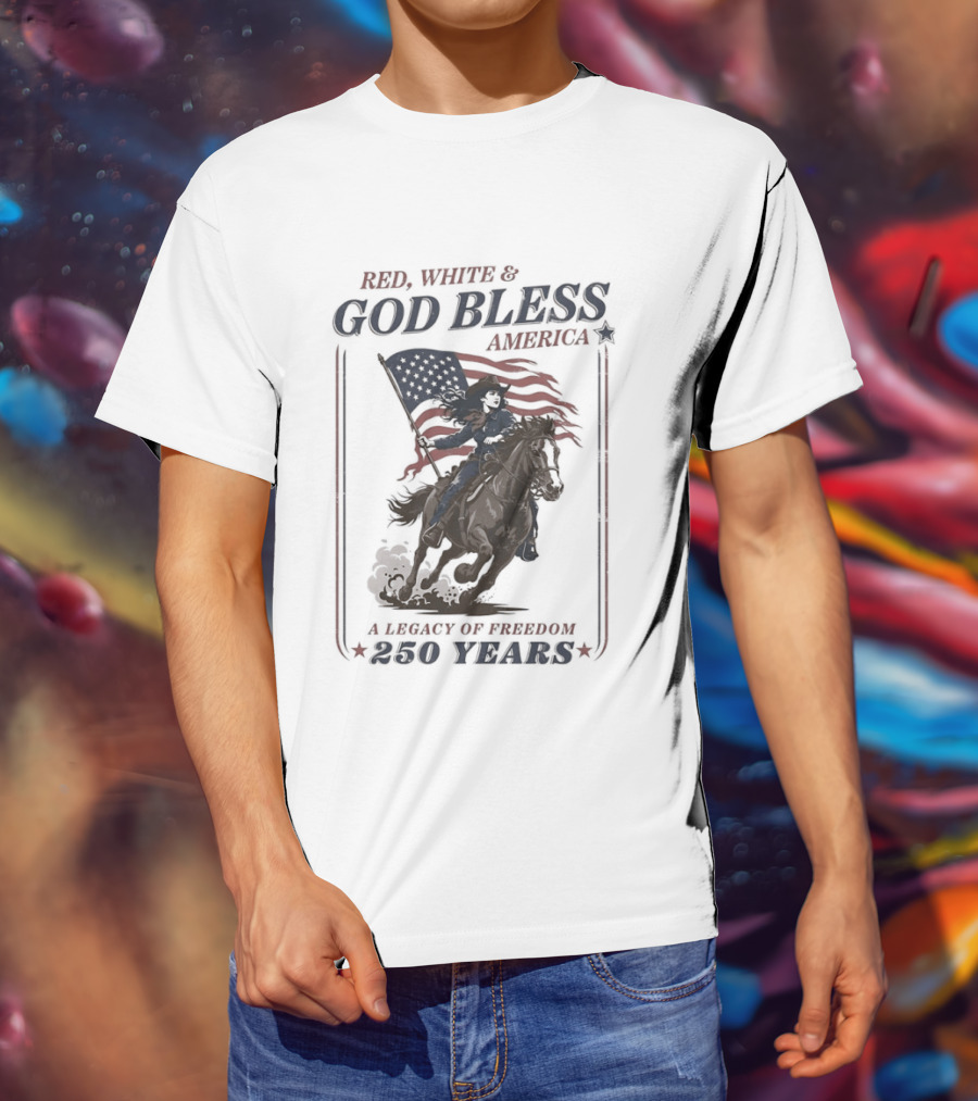 Red White And God Bless America A Legacy Of Freedom 250 Years Riding Horseback With American Flag T-Shirt