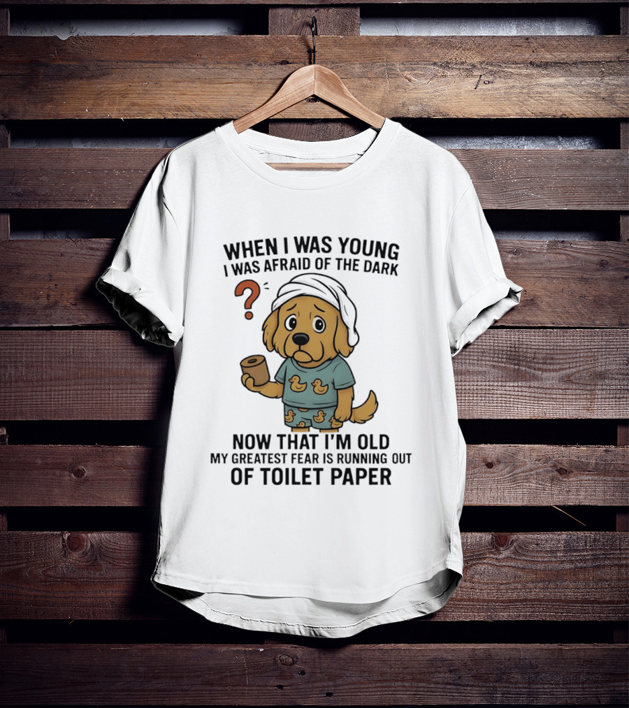 Golden Retriever Afraid Of The Dark Now Fear Of Running Out Of Toilet Paper T-Shirt