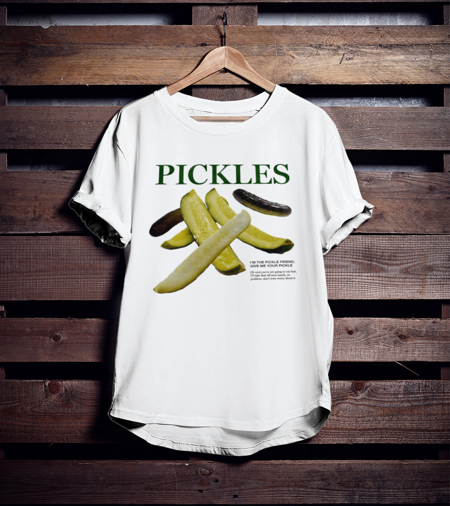 Pickles I'm The Pickle Friend Give Me Your Pickle Fun Slices T-Shirt