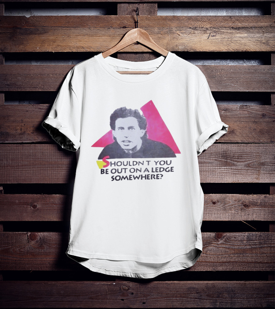 Jerry Seinfeld Shouldn't You Be Out On A Ledge Somewhere Triangular T-Shirt