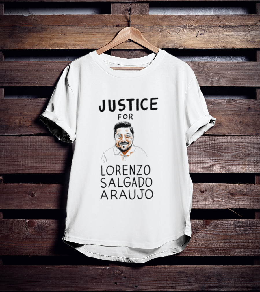 Justice For Lorenzo Salgado Araujo Activism Awareness T-Shirt
