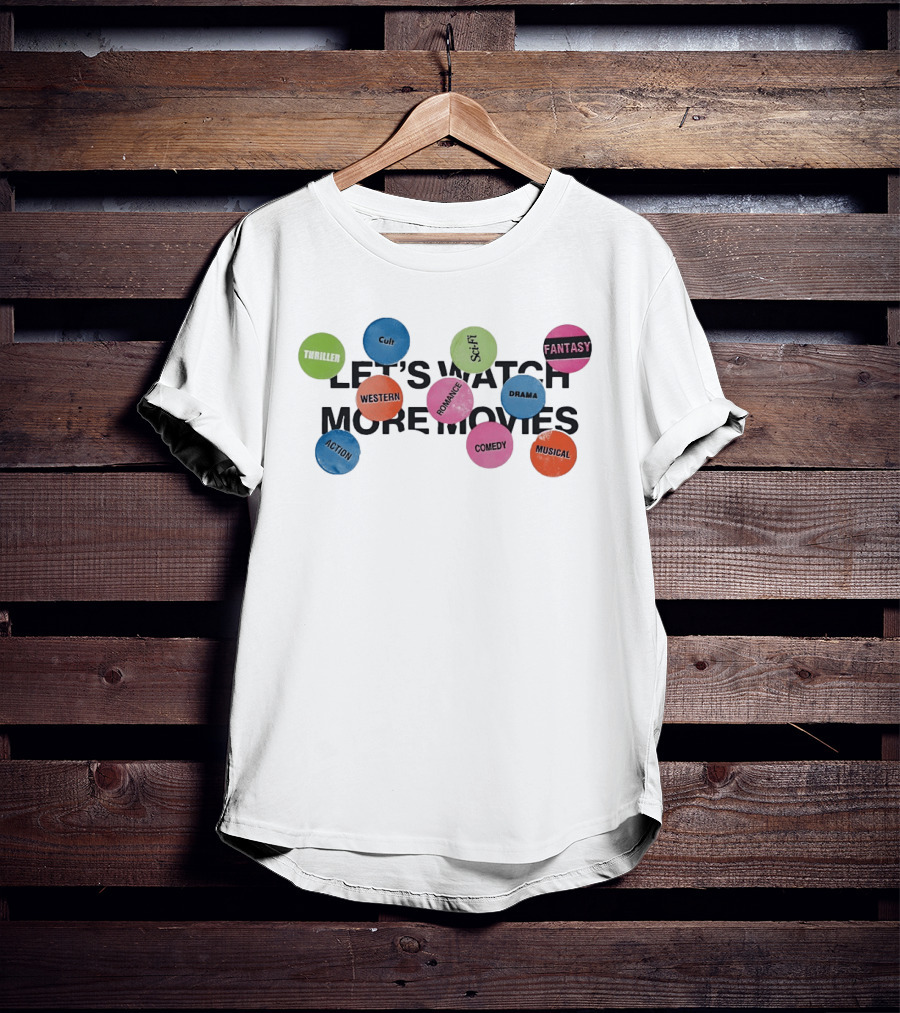 Let's More Movies Thriller Cult Sci Fi Fantasy Western Romance Drama Comedy Musical Action T-Shirt
