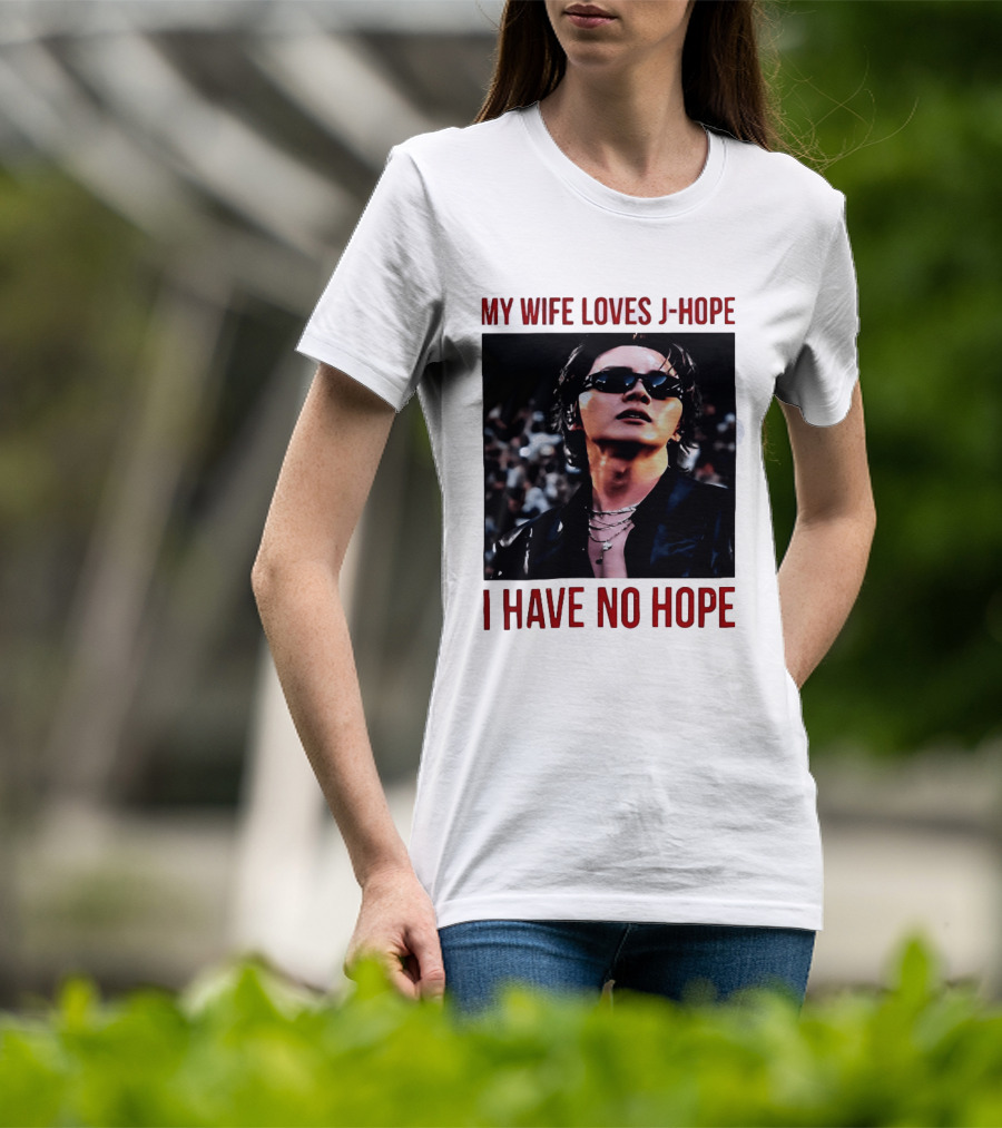 My Wife Loves J Hope I Have No Hope Fan Humor With Sunglasses Image T-Shirt