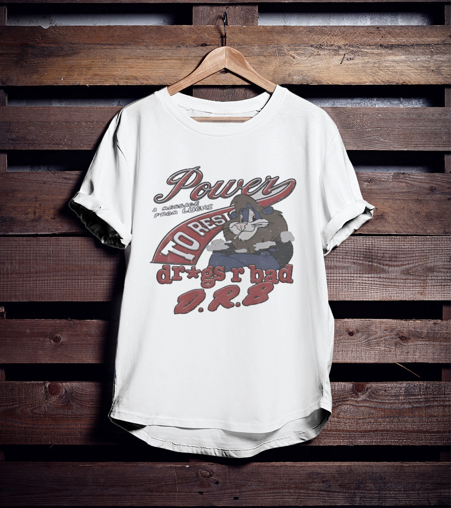 Power To Resist A Message From Lucki Rabbit Dr*gs R Bad D.R.B T-Shirt
