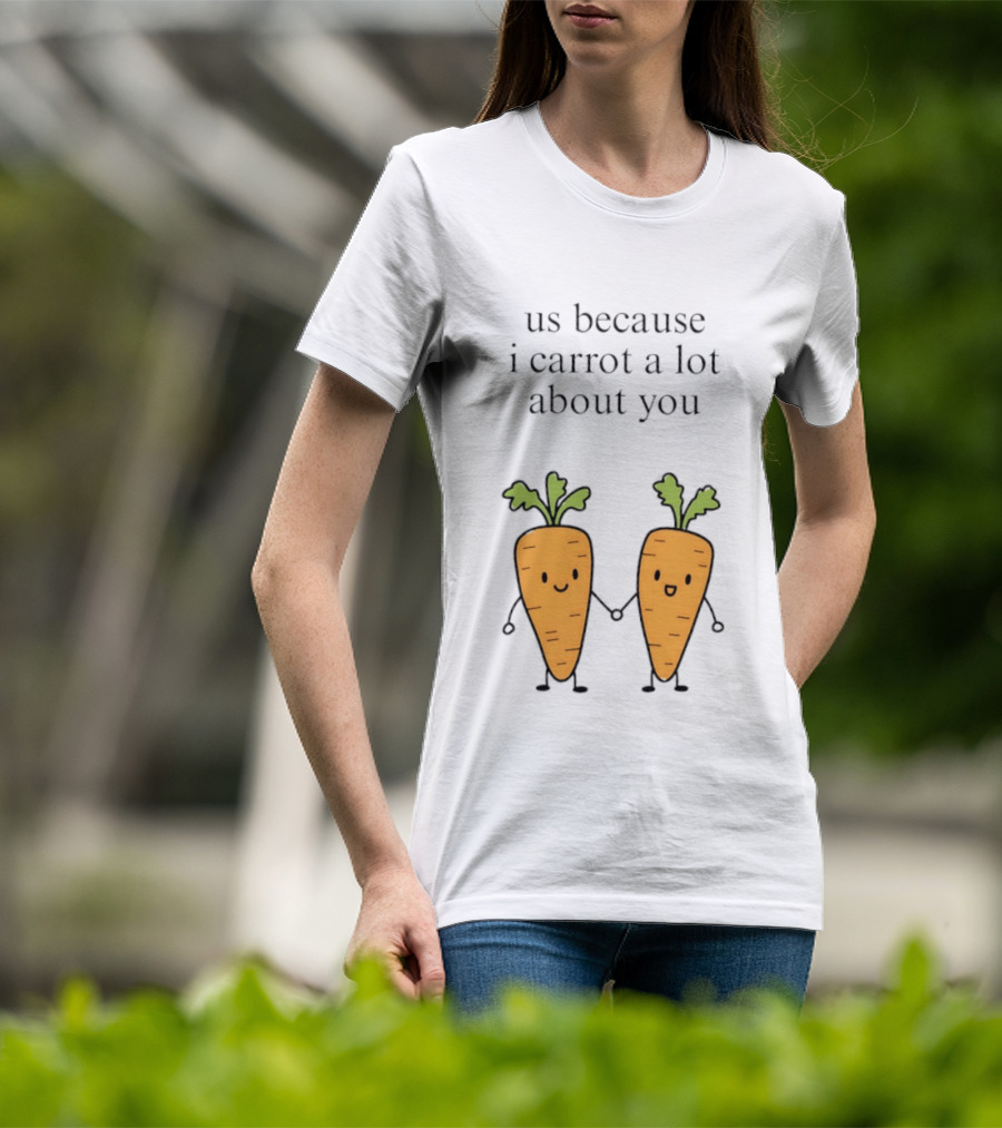 Us Because I Carrot A Lot About You Cute Carrot Vegetables Holding Hands T-Shirt