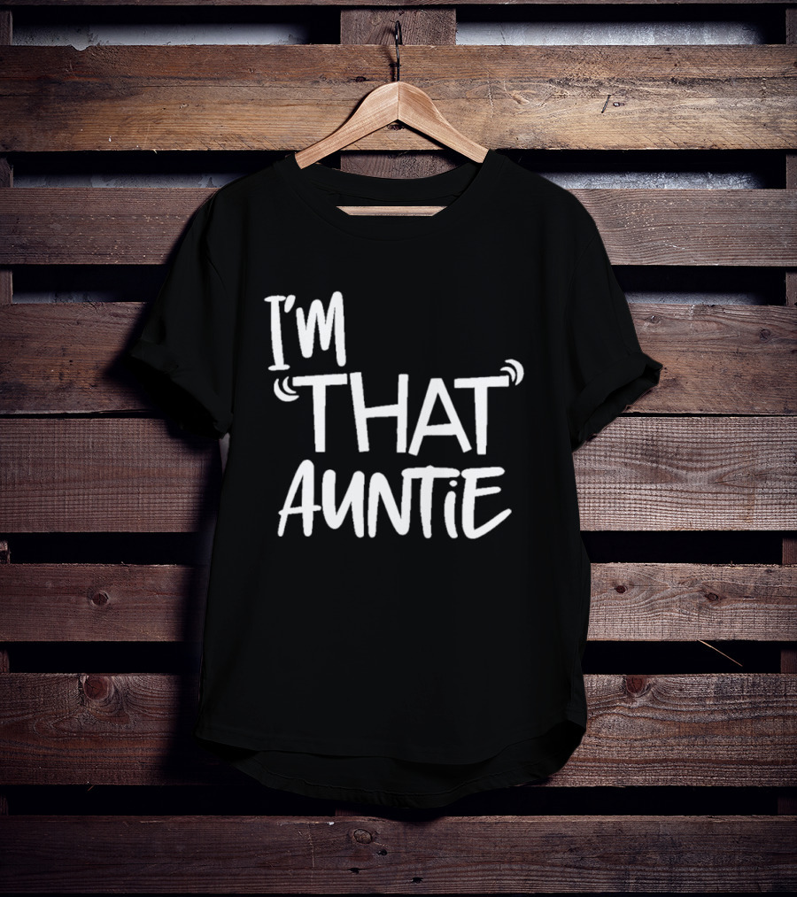 I'm That Auntie Text Bold Fun T-Shirt