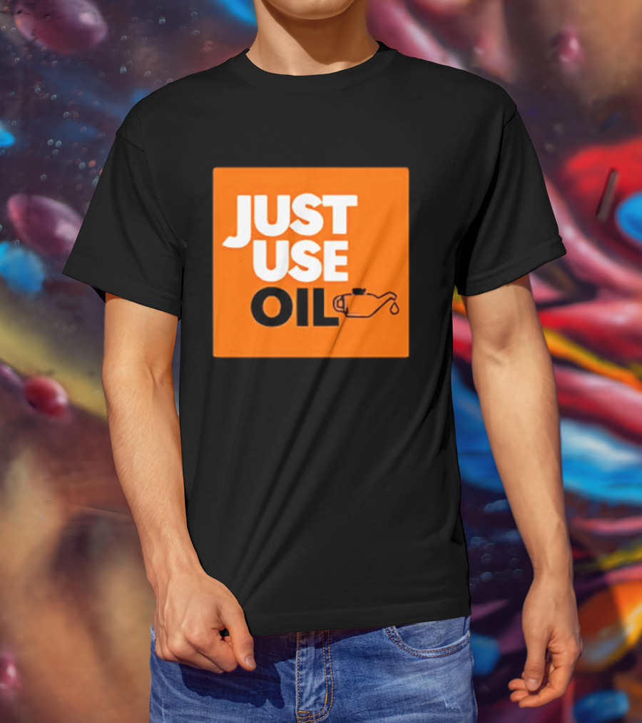 Just Use Oil Orange Oil Can T-Shirt
