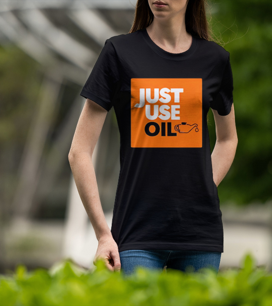 Just Use Oil Orange Oil Can T-Shirt