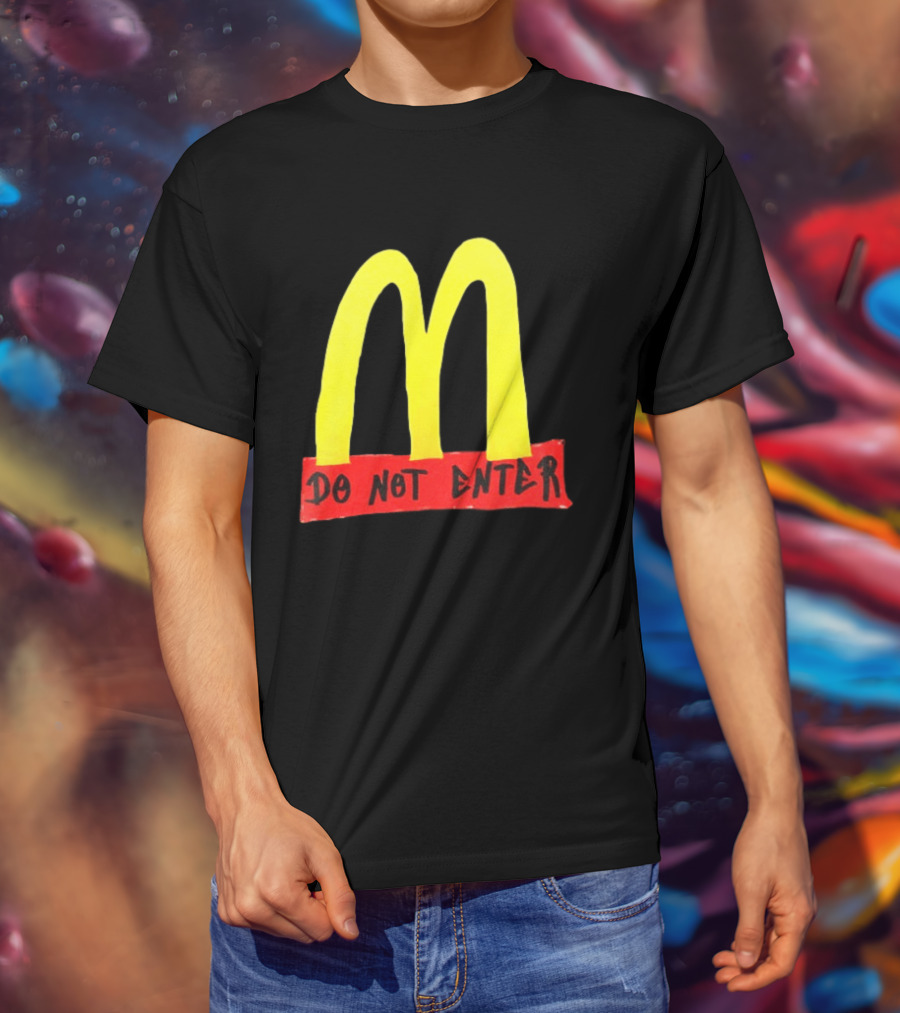 Do Not Enter They're Poisoning Us With The Food McDonald Two Sided T-Shirt