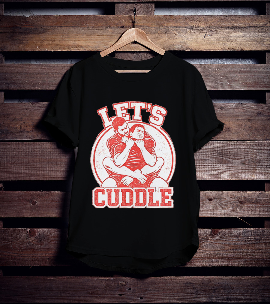 Let's Cuddle Wrestling Choke Hold T-Shirt