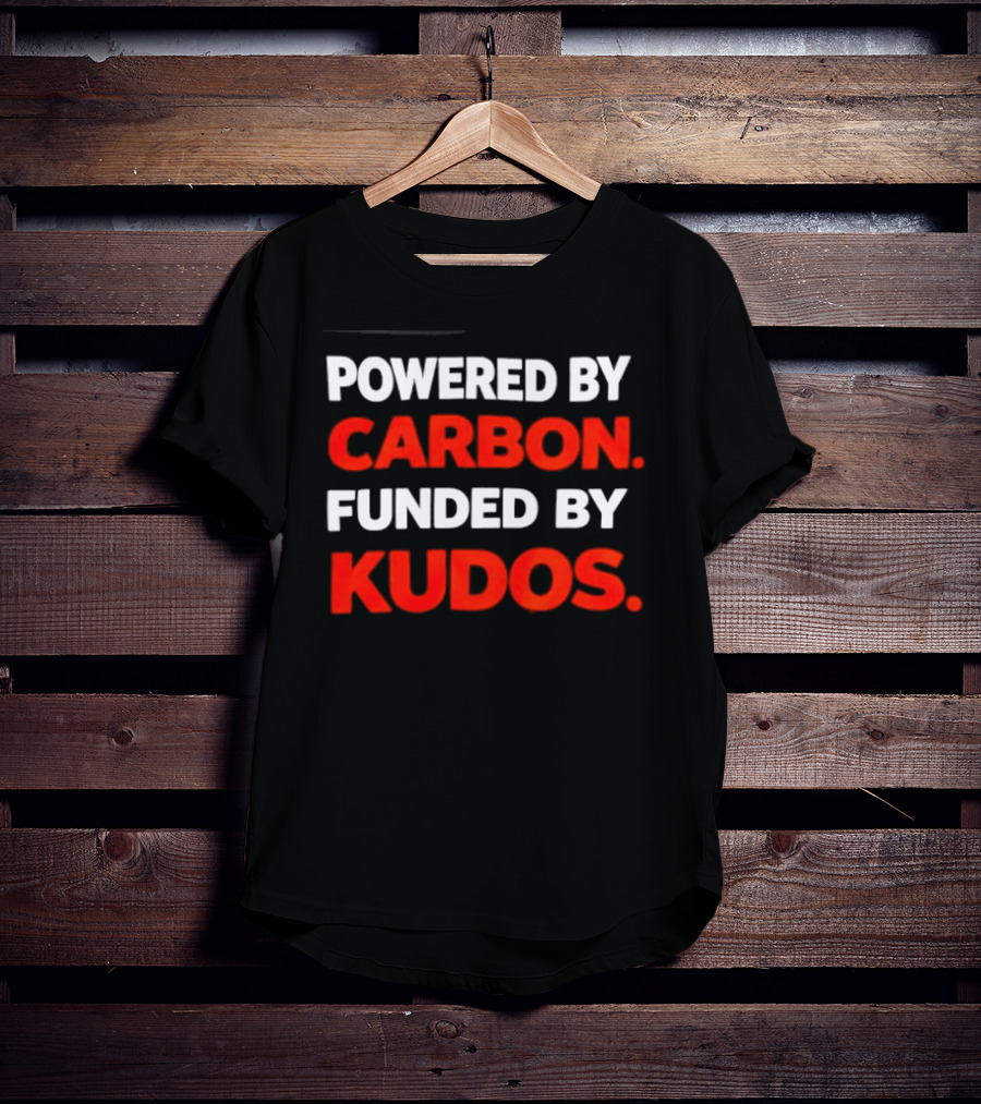 Powered By Carbon Funded By Kudos T-Shirt