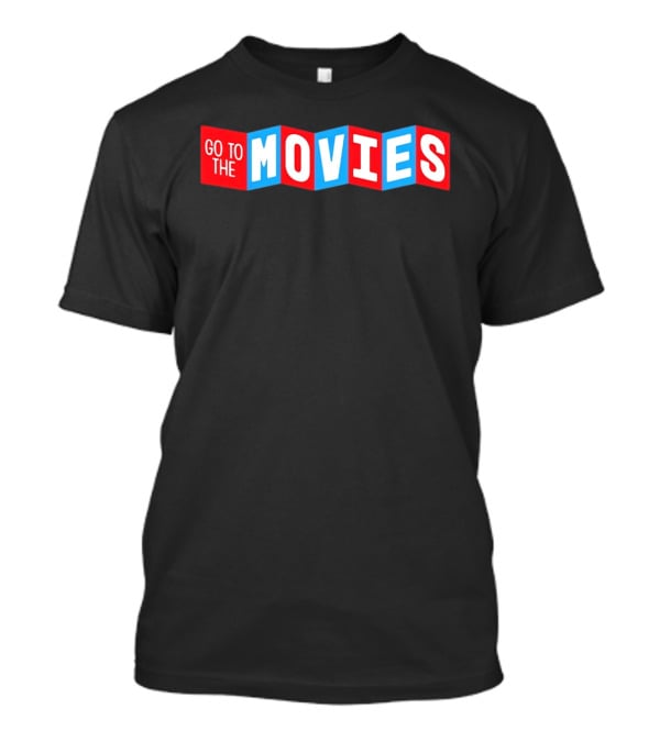 Go To The Movies Cinematic Experience T-Shirt