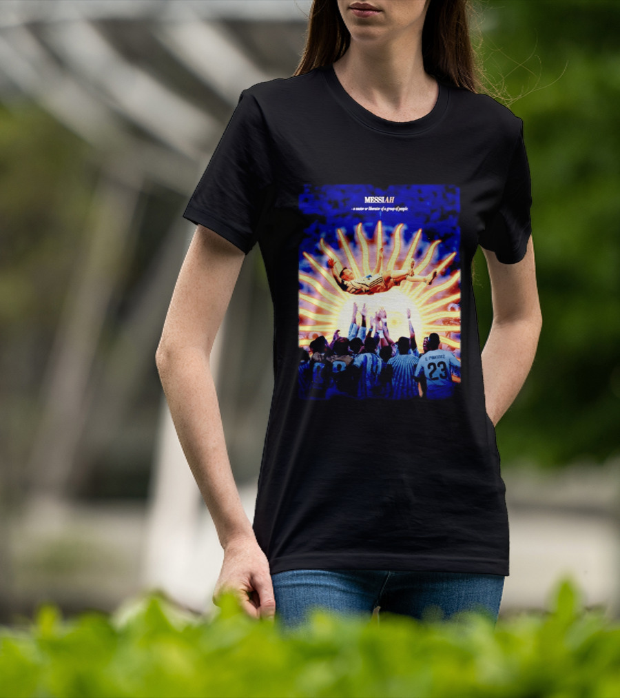 MESSIAH A Savior Or Liberator Of A Group Of People Soccer Celebration Iconic Moment T-Shirt