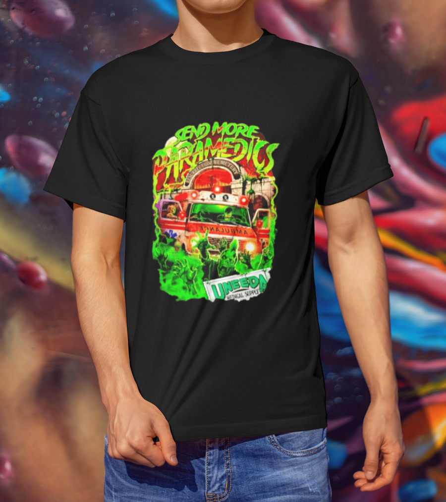 Send More Paramedics Ambulance At Resurrection Cemetery Uneeda Medical Supply T-Shirt