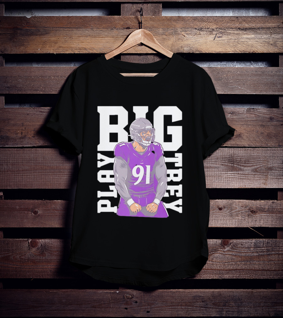 Baltimore Ravens Trey Hendrickson Play Big Number 91 Football Player T-Shirt