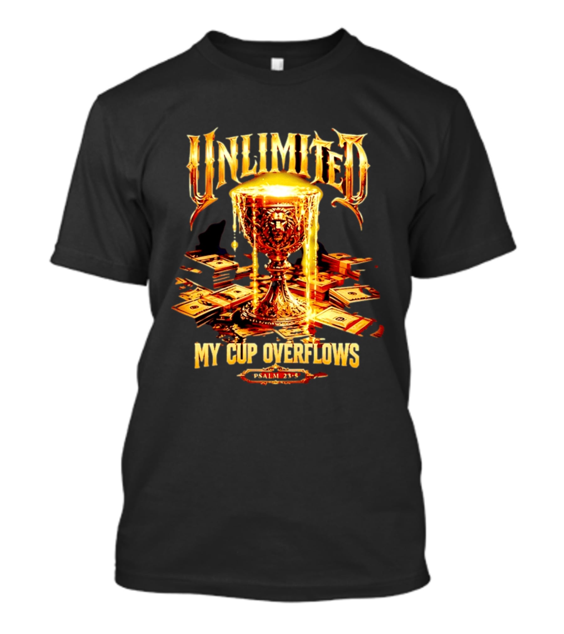 Unlimited My Cup Overflows Psalm 23 5 Holy Grail Money T-Shirt