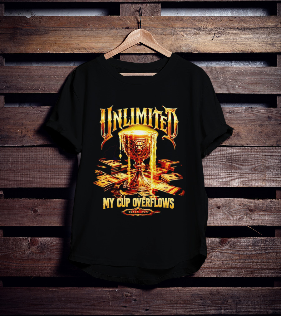 Unlimited My Cup Overflows Psalm 23 5 Holy Grail Money T-Shirt