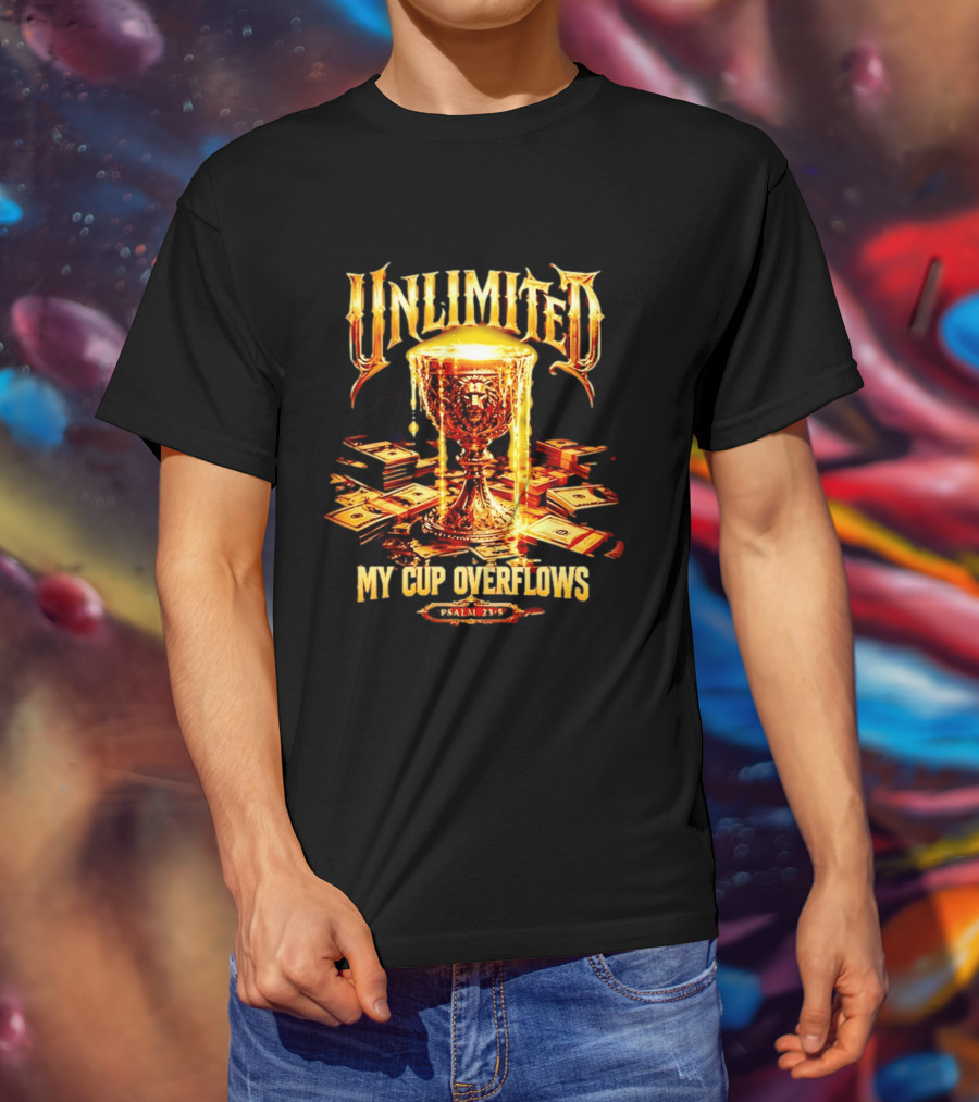 Unlimited My Cup Overflows Psalm 23 5 Holy Grail Money T-Shirt