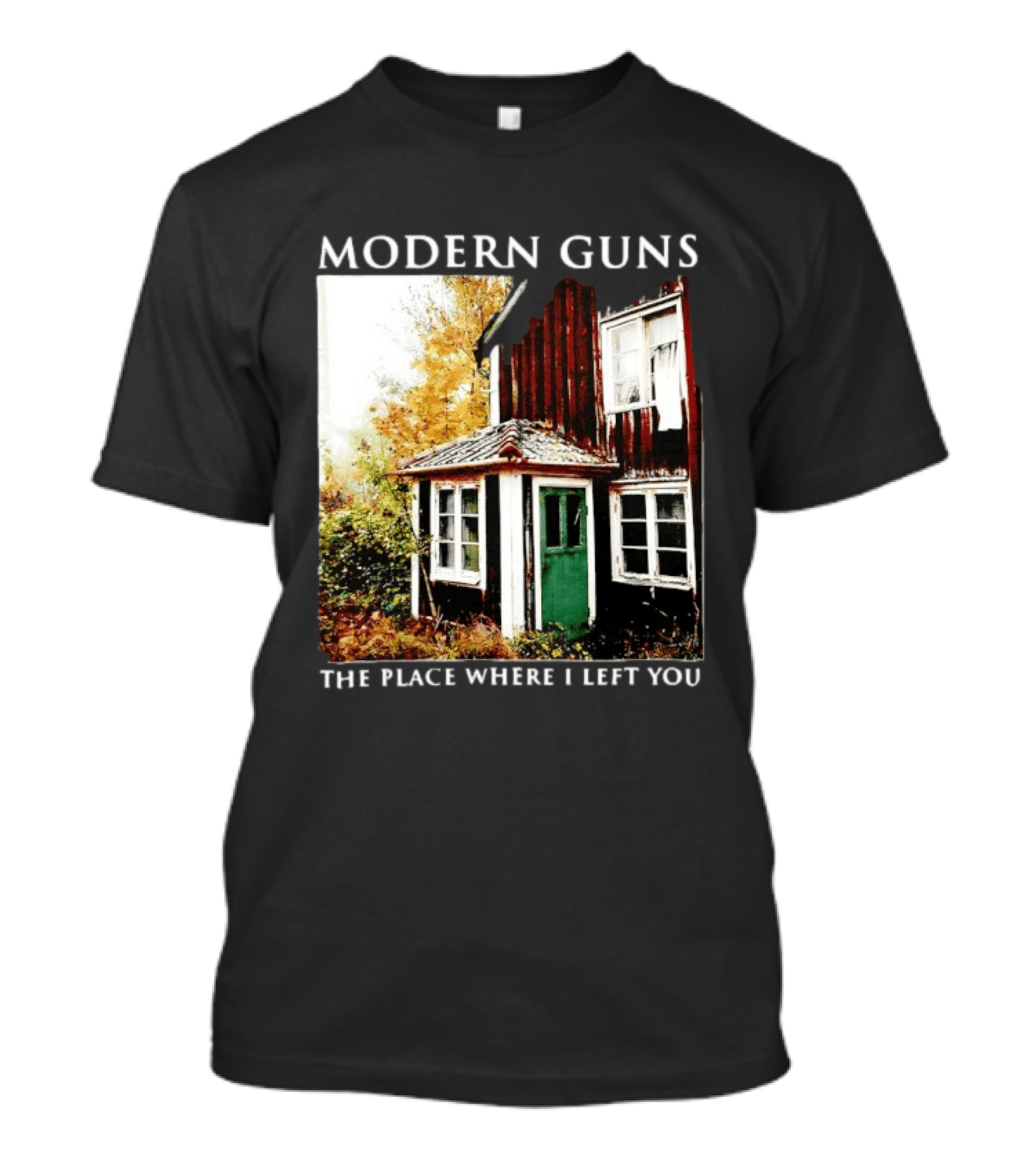 Modern Guns The Place Where I Left You Abandoned Rustic House T-Shirt
