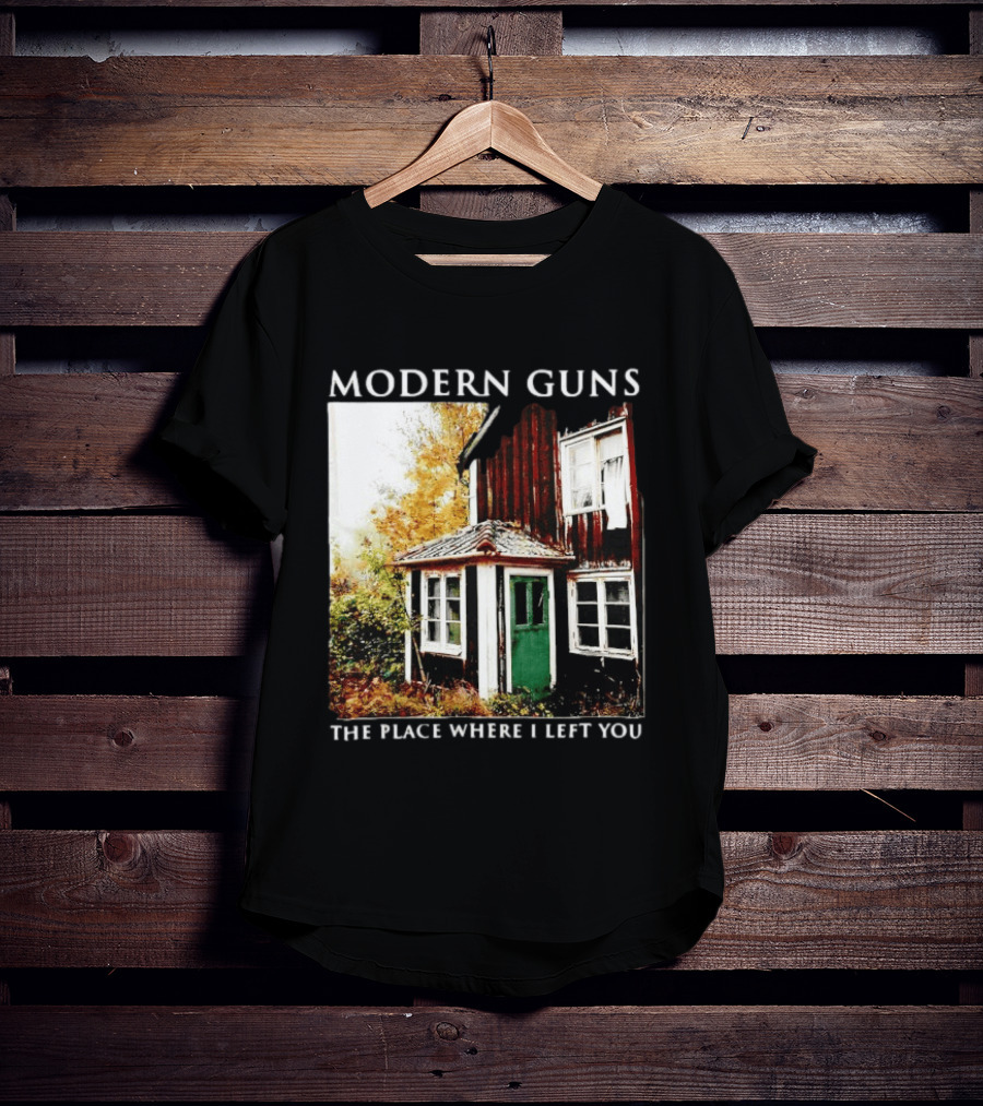 Modern Guns The Place Where I Left You Abandoned Rustic House T-Shirt