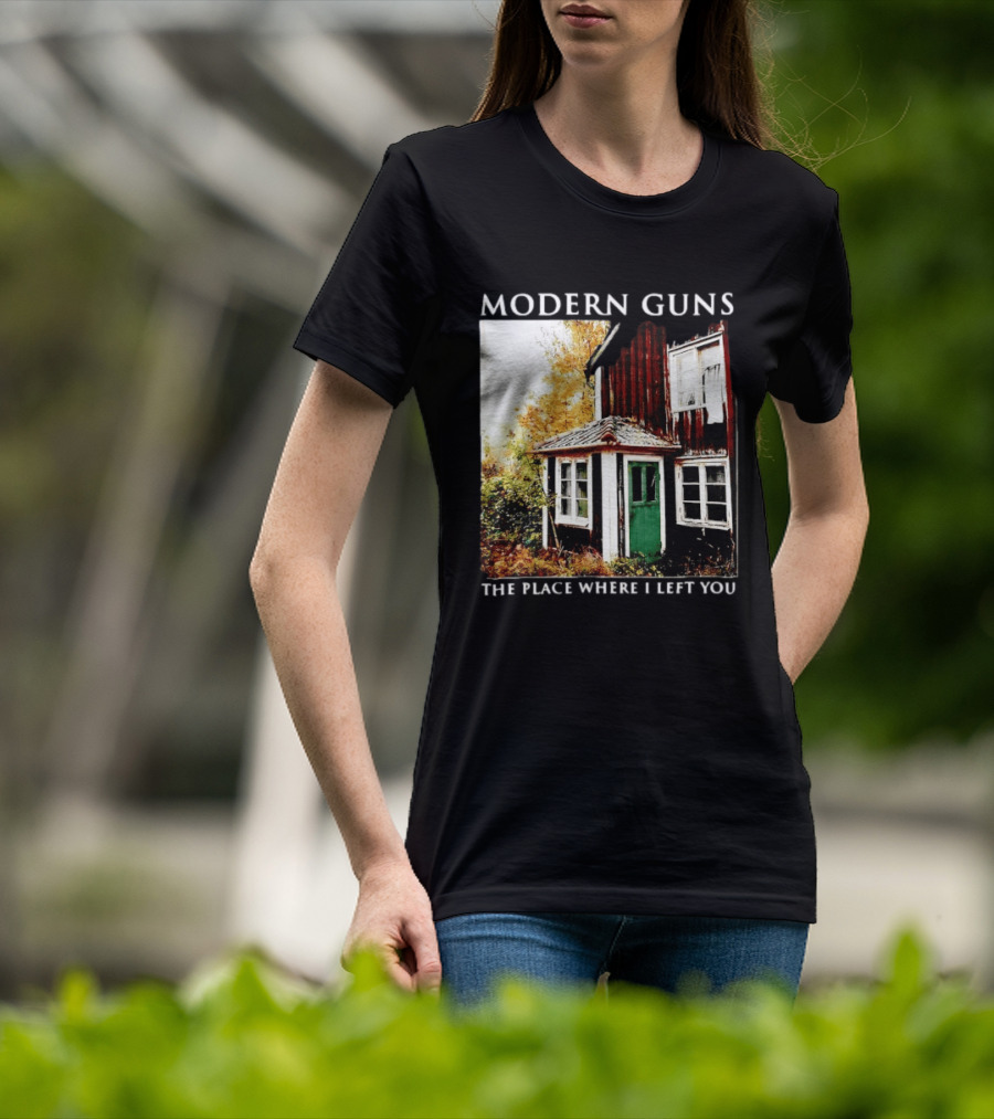 Modern Guns The Place Where I Left You Abandoned Rustic House T-Shirt