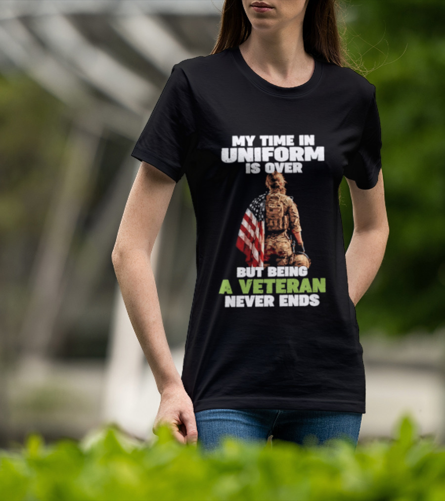 My Time In Uniform Is Over But Being A Veteran Never Ends American Flag Soldier Kneeling T-Shirt