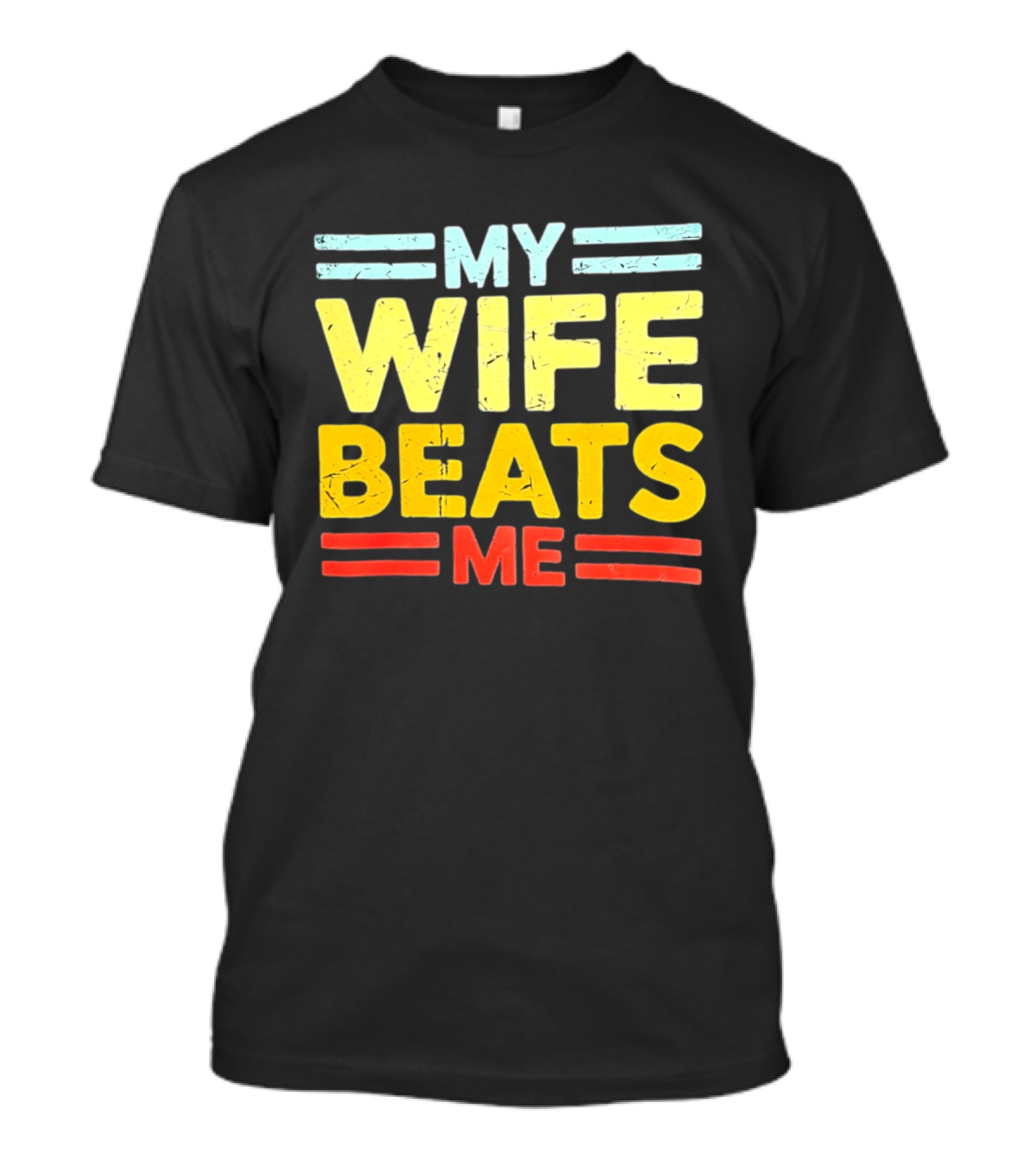 My Wife Beats Me Distressed T-Shirt