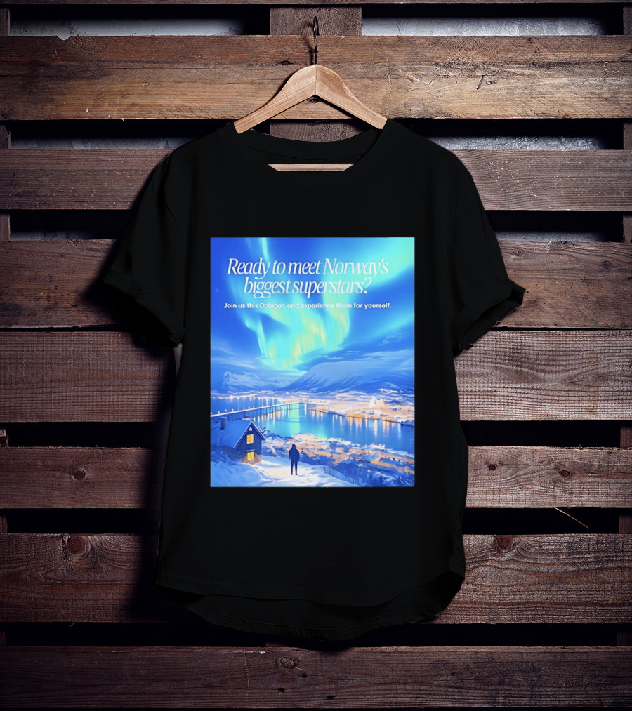 Ready To Meet Norway's Biggest Superstars Join Us This October Experience For Yourself T-Shirt