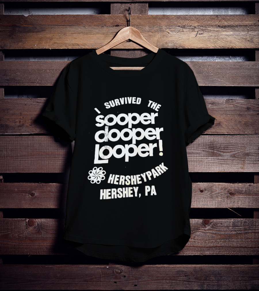 I Survived The Sooper Dooper Looper Hersheypark Hershey PA T-Shirt