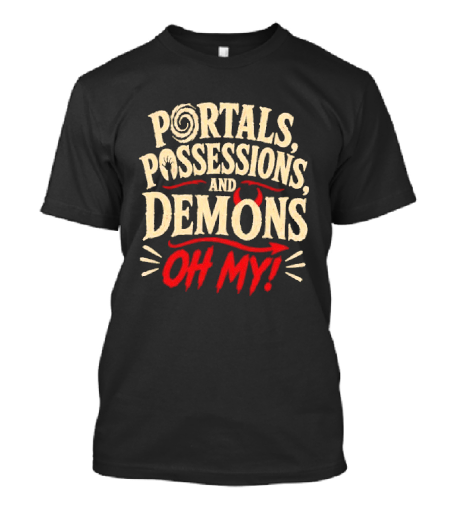 Portals Possessions And Demons Oh My Halloween T-Shirt