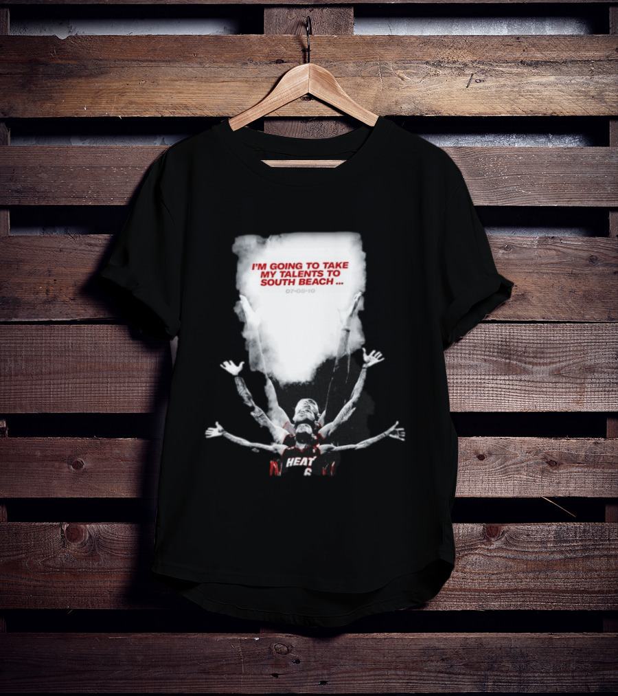 I'm Going To Take My Talents To South Beach Miami Heat 07 08 10 T-Shirt