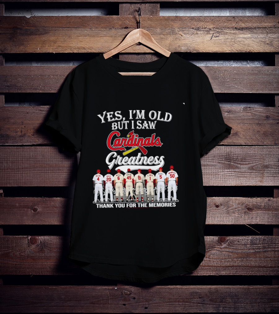 Yes I'm Old But I Saw Cardinals Greatness Thank You For The Memories T-Shirt