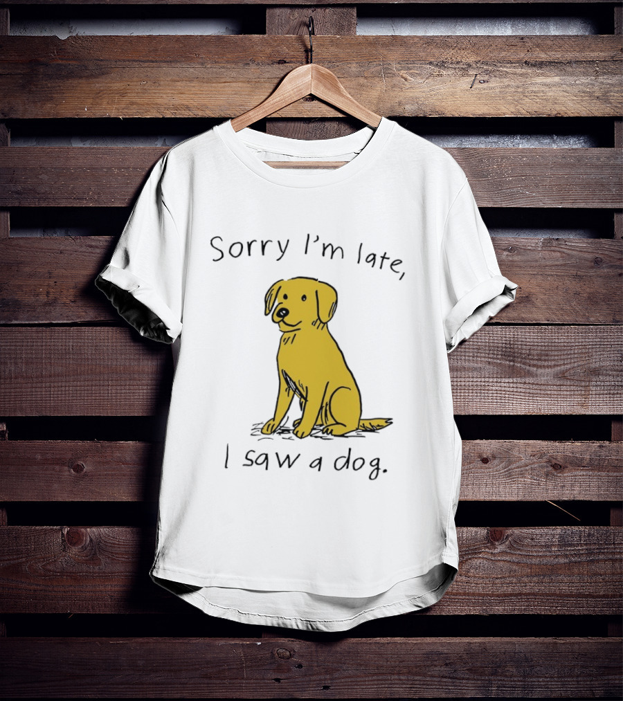 Sorry I'm Late I Saw A Dog Golden Retriever Classic Humor T-Shirt